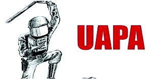 UAPAનો એક માત્ર ઉદ્દેશ ધાર્મિક લઘુમતીઓ અને માનવ અધિકારના કર્મશીલોને ટાર્ગેટ બનાવવા